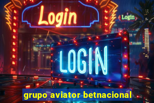 grupo aviator betnacional